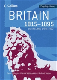 Flagship History: Britain 1815 - 1895 & Ireland 1798-1922 - 9780007268689