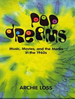 Pop Dreams: Music, Movies, and the Media in the American 1960's - 9780155041462