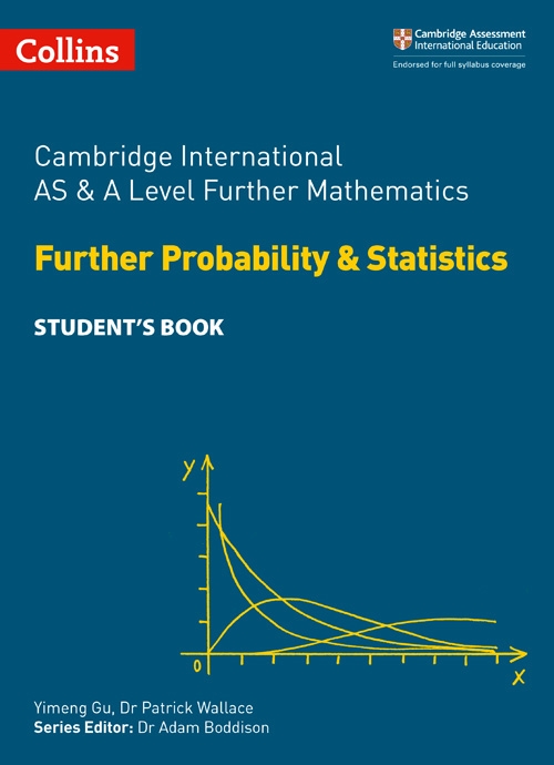 Picture of  Cambridge International AS & A Level Further Mathematics - Further Probability & Statistics Student's Book