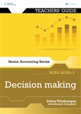 Senior Accounting NCEA Level 3: Decision Making Teacher's Guide