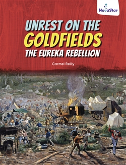 Unrest on the Goldfields: the Eureka Rebellion - 9780170334860