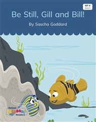 Be Still, Gill and Bill! (Set 6, Book 5) - 9780170339803