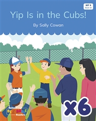 Yip Is in the Cubs! x 6 (Set 5 Book 10) - 9780170344333