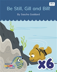 Be Still, Gill and Bill! x 6 ( Set 6, Book 5) - 9780170344777
