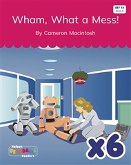 Wham, What a Mess! x 6 (Set 7. 1, Book 6) - 9780170344906