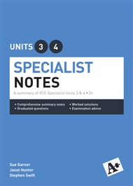 A+ Specialist Mathematics Notes VCE Units 3 & 4 - 9780170354066
