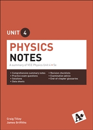 A+ Physics Notes VCE Unit 4: A Summary of VCE Physics Unit 4 - 9780170374026
