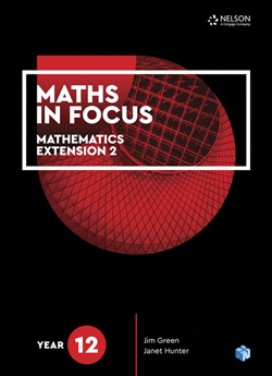 Maths in Focus: Year 12 Mathematics Extension 2 Student Book - 9780170413435