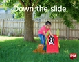 Down the slide