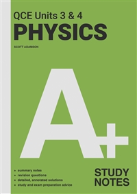 A+ Physics QCE Units 3 & 4 Study Notes