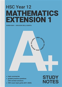 A+ HSC Year 12 Mathematics Extension 1 Study Notes - 9780170459242