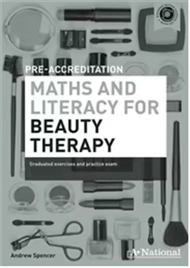Pre-Accreditation Maths & Literacy for Beauty Therapy: graduated exercises and practice exam