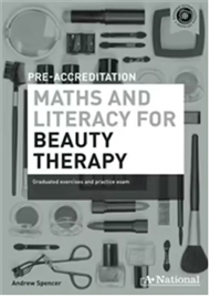 Pre-Accreditation Maths & Literacy for Beauty Therapy: Graduated exercises and practice exam