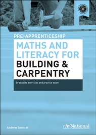 A+ National Pre-apprenticeship Maths and Literacy for Building and Carpentry: Maths and Literacy for Building and Carpentry - 9780170463218