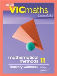 Nelson VICmaths Mathematical Methods 11 Mastery Workbook - 9780170464093