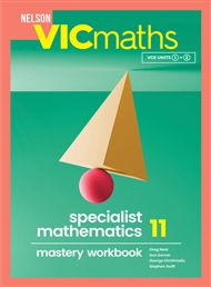 Nelson VICmaths Specialist Mathematics 11 Mastery Workbook - 9780170464109