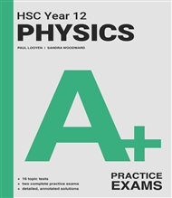 A+ HSC Year 12 Physics Practice Exams - 9780170465298