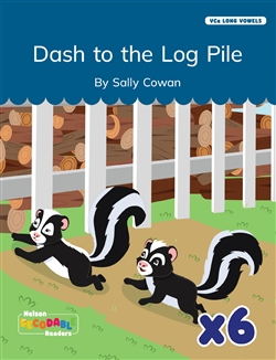 Dash to the Log Pile x 6 (VCe Long Vowels) - 9780170487719