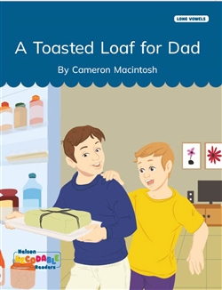 A Toasted Loaf for Dad (Long Vowels Alternative Spellings) - 9780170502276