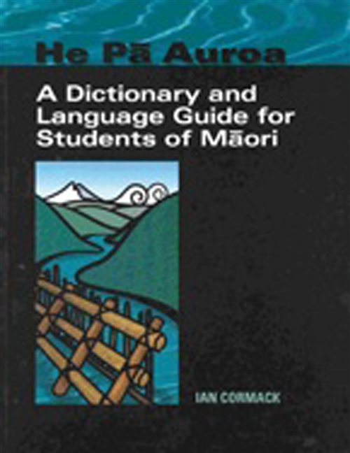Picture of  He Pa Auroa - A Dictionary and Language Guide for Students of Maori