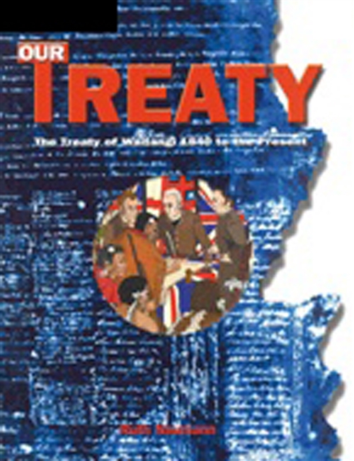 Picture of  Our Treaty: The Treaty of Waitangi 1840 to the Present : The Treaty of  Waitangi 1840 to the Present