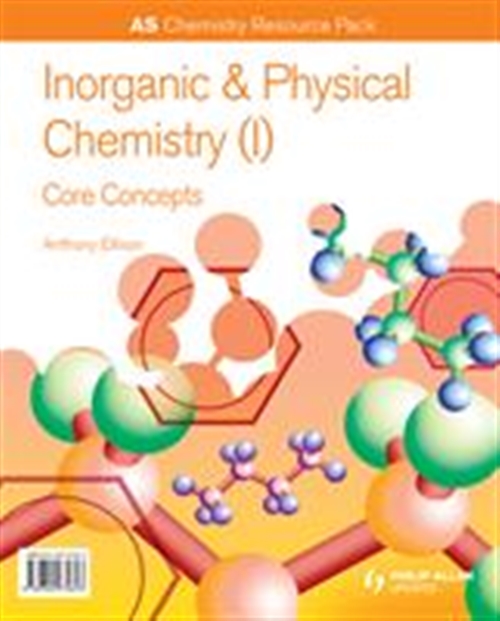 Picture of  AS Chemistry: Inorganic and Physical Chemistry (I): Core Concepts  Resource Pack