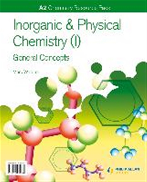 Picture of  A2 Chemistry: Inorganic & Physical Chemistry (I): General Concepts