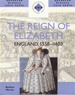 Advanced History Core Texts: The Reign of Elizabeth: England 1558-1603 - 9780719574863