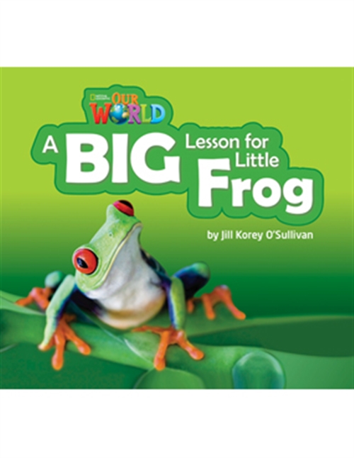 Picture of  Our World Readers: A Big Lesson for Little Frog : American English