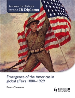 Access to History for the IB Diploma: Emergence of the Americas in global affairs 1880-1929 - 9781444182286