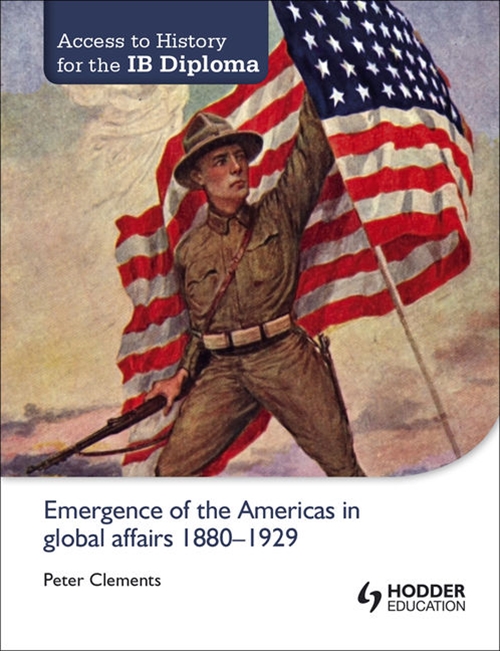 Picture of  Access to History for the IB Diploma: Emergence of the Americas in global affairs 1880-1929