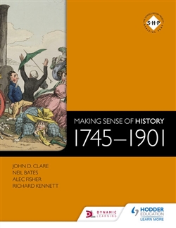 Making Sense of History: 1745 – 1901 - 9781471805981