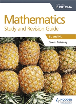 Mathematics for the IB Diploma: Study and Revision Guide - 9781471868481