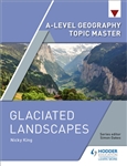 Hodder A Level Geography Topic Master: Glaciated Landscapes