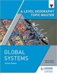 Hodder A Level Geography Topic Master: Global Systems