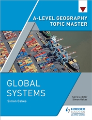 Hodder A Level Geography Topic Master: Global Systems - 9781510427938