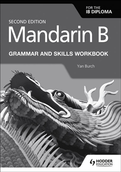 Mandarin B for the IB Diploma Grammar and Skills Workbook - 9781510447622
