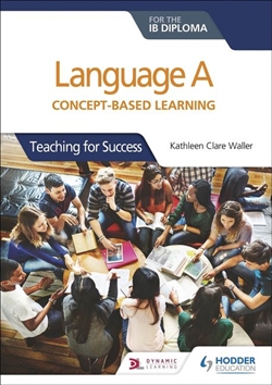 Hodder Language A for the IB Diploma: Concept Based Learning - 9781510463233