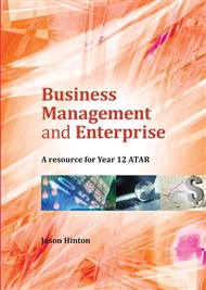 Business Management and Enterprise: A Resource for Year 12 ATAR - 9781925207071