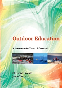 Outdoor Education: A Resource for Year 12 General